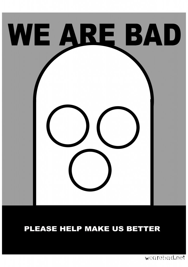 WE ARE BAD poster by Robin Bale